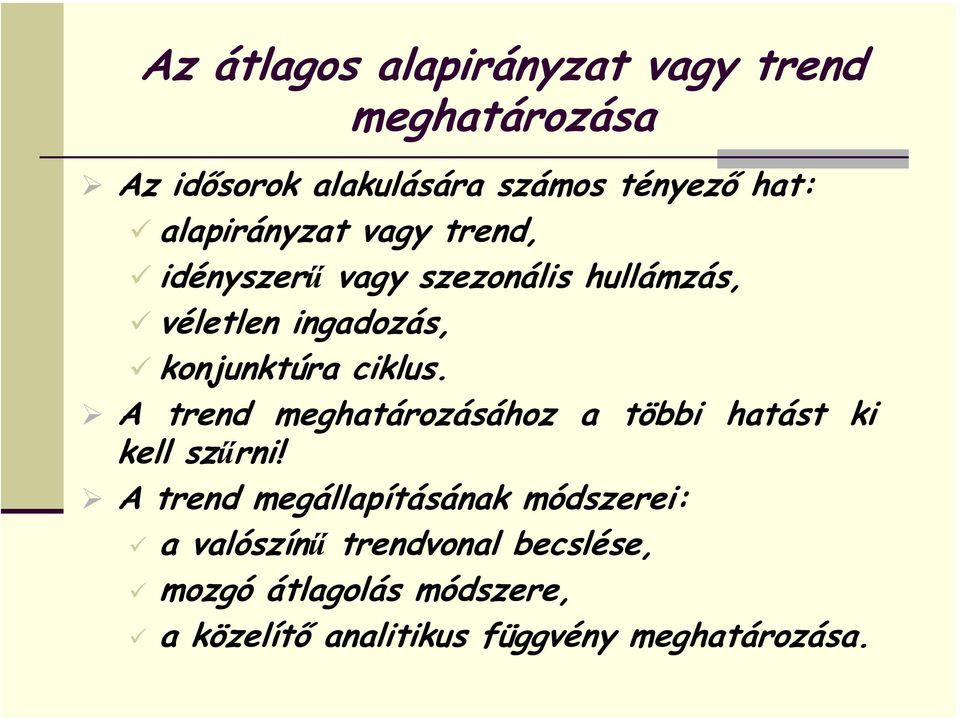 ciklus. A trend meghatározásához a többi hatást ki kell szűrni!