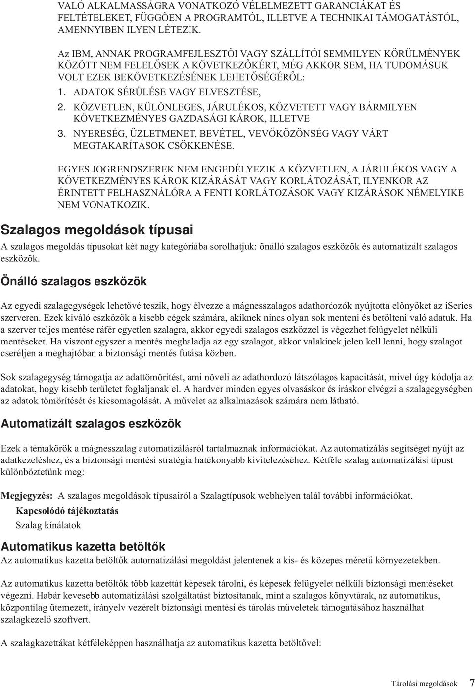 ADATOK SÉRÜLÉSE VAGY ELVESZTÉSE, 2. KÖZVETLEN, KÜLÖNLEGES, JÁRULÉKOS, KÖZVETETT VAGY BÁRMILYEN KÖVETKEZMÉNYES GAZDASÁGI KÁROK, ILLETVE 3.
