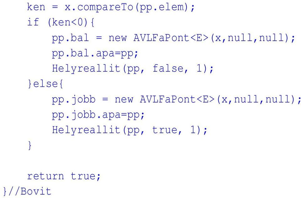 jobb = new AVLFaPont<E>(x,null,null); pp.jobb.apa=pp;
