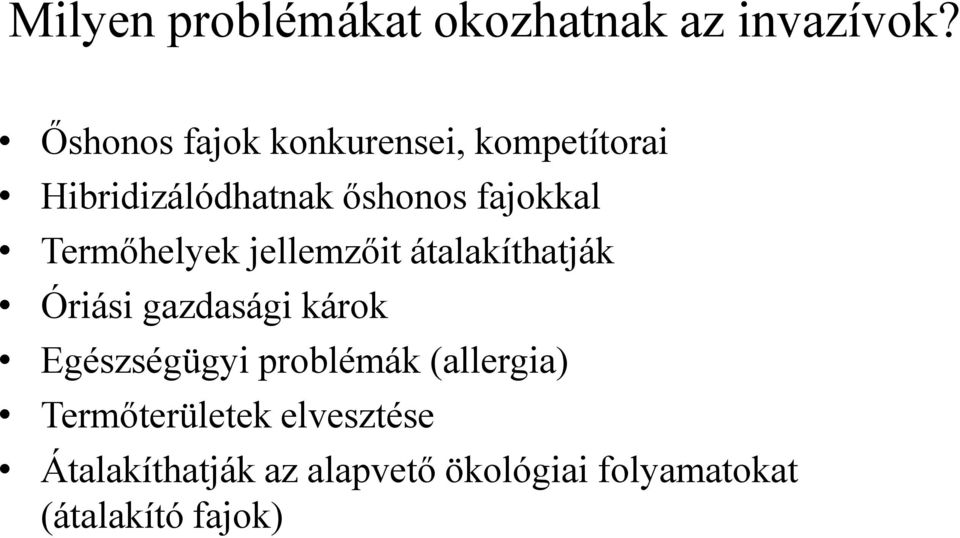 Termőhelyek jellemzőit átalakíthatják Óriási gazdasági károk Egészségügyi