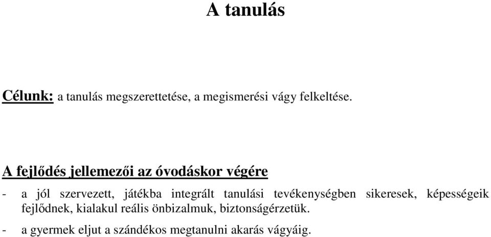 integrált tanulási tevékenységben sikeresek, képességeik fejlődnek, kialakul