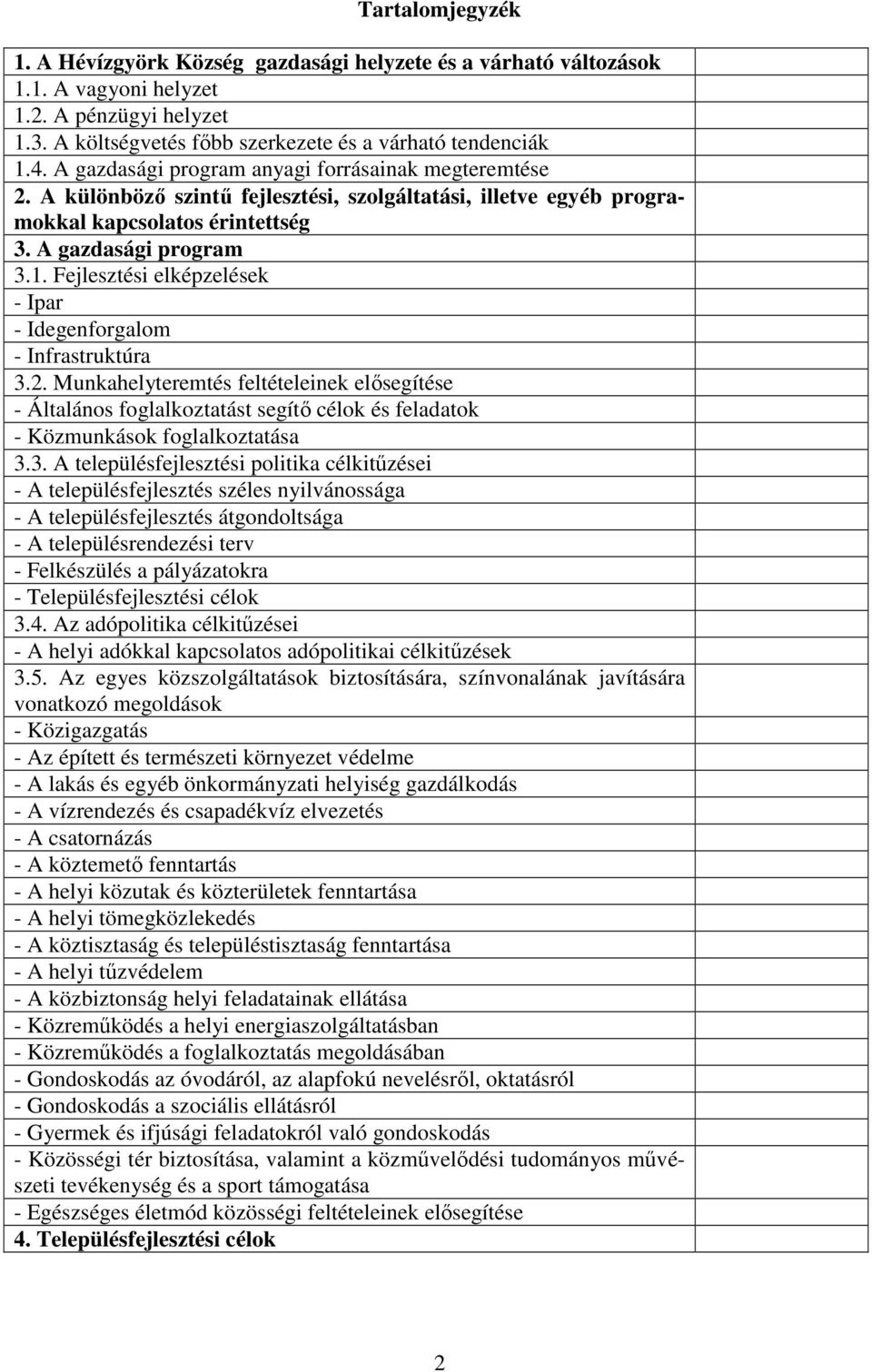 Fejlesztési elképzelések - Ipar - Idegenforgalom - Infrastruktúra 3.2.