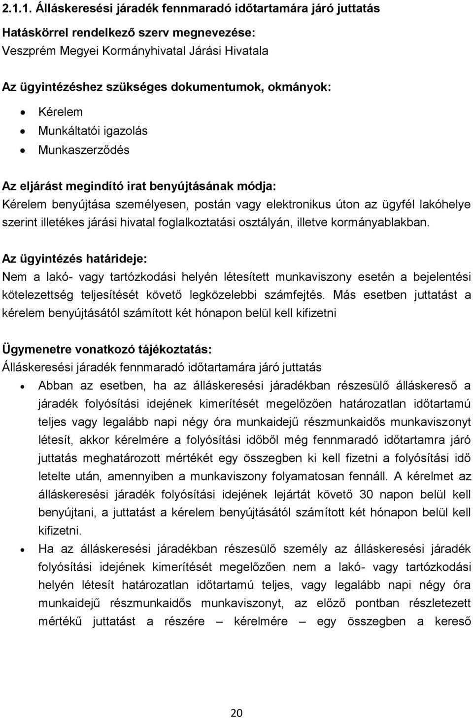 illetékes járási hivatal foglalkoztatási osztályán, illetve kormányablakban.