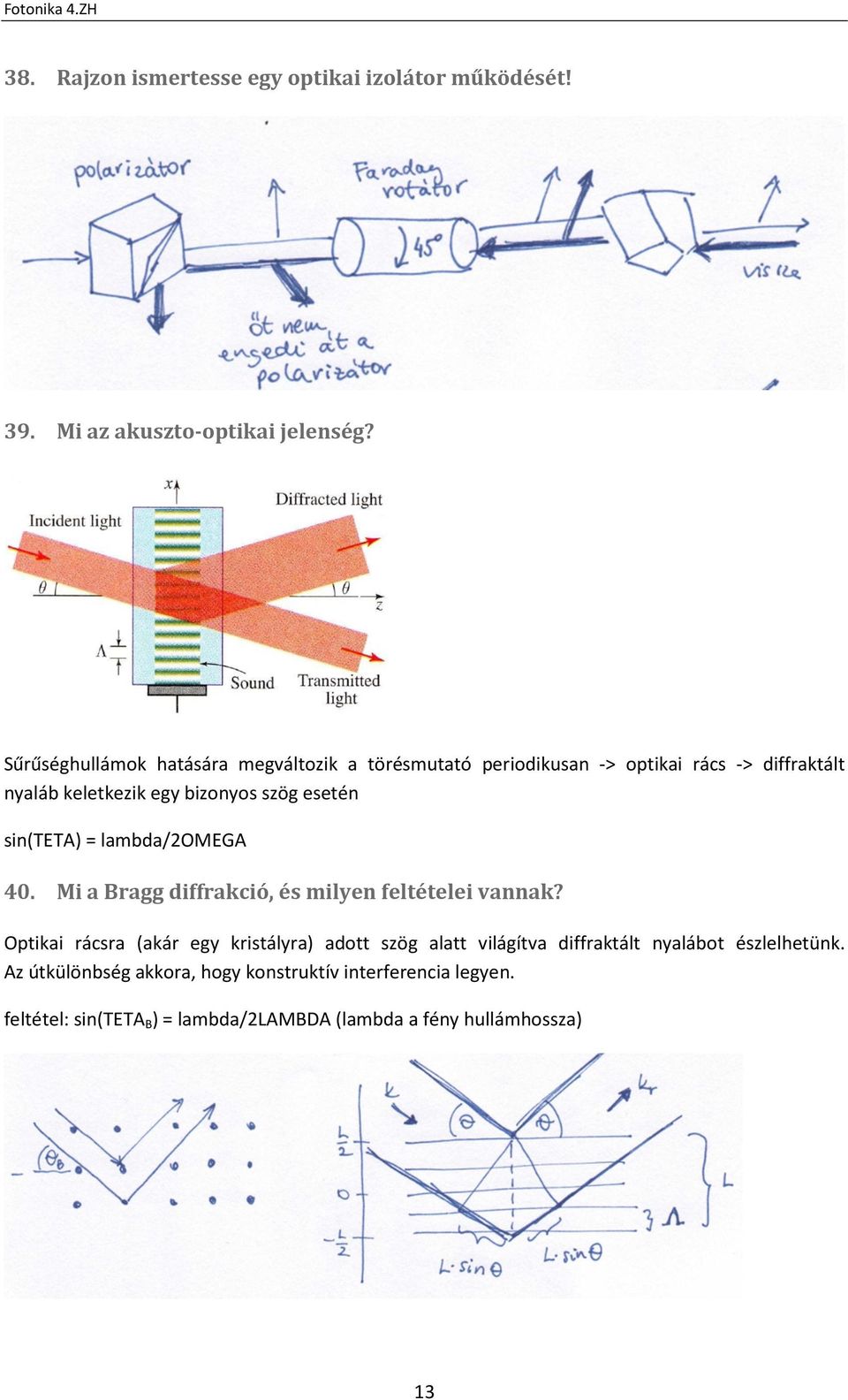 esetén sin(teta) = lambda/2omega 40. Mi a Bragg diffrakció, és milyen feltételei vannak?