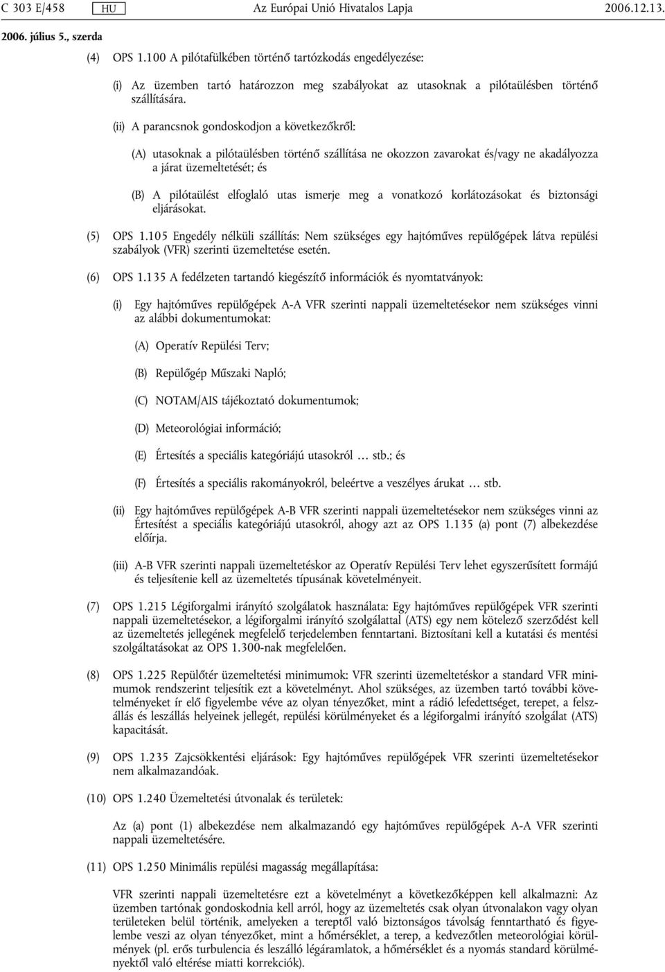 ismerje meg a vonatkozó korlátozásokat és biztonsági eljárásokat. (5) OPS 1.