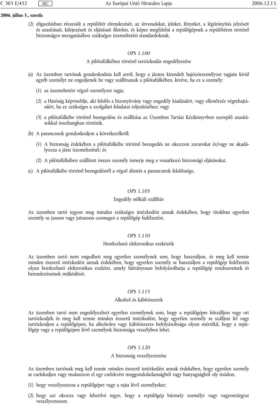 repülőgépnek a repülőtéren történő biztonságos mozgatásához szükséges üzemeltetési standardoknak. OPS 1.