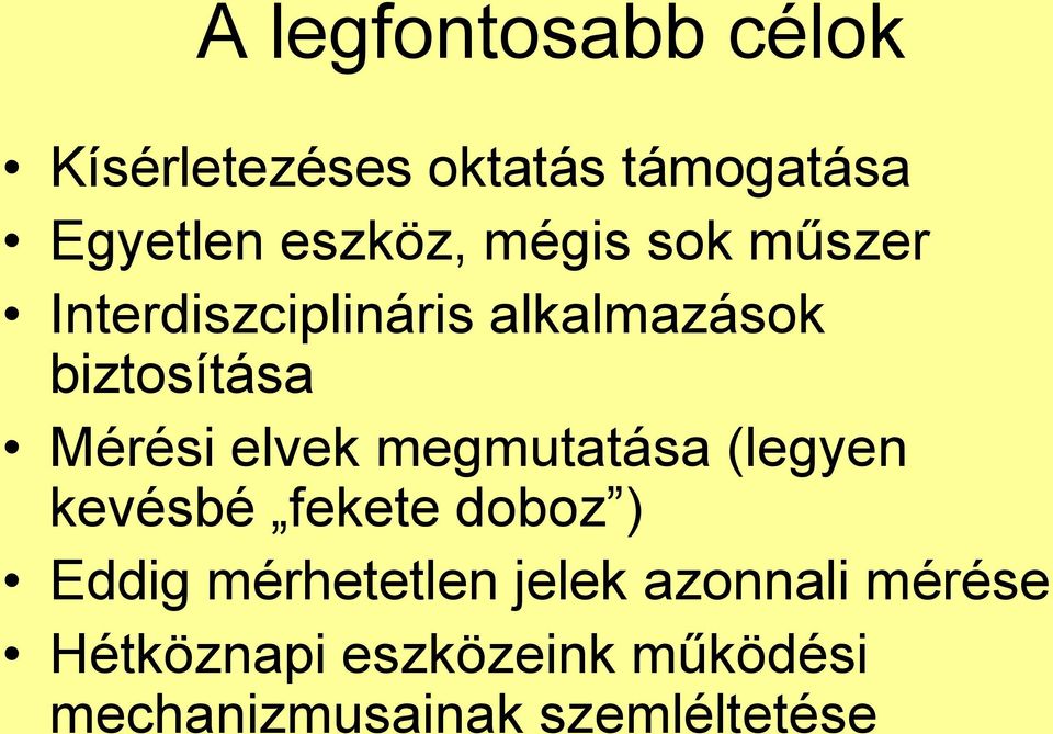 elvek megmutatása (legyen kevésbé fekete doboz ) Eddig mérhetetlen jelek