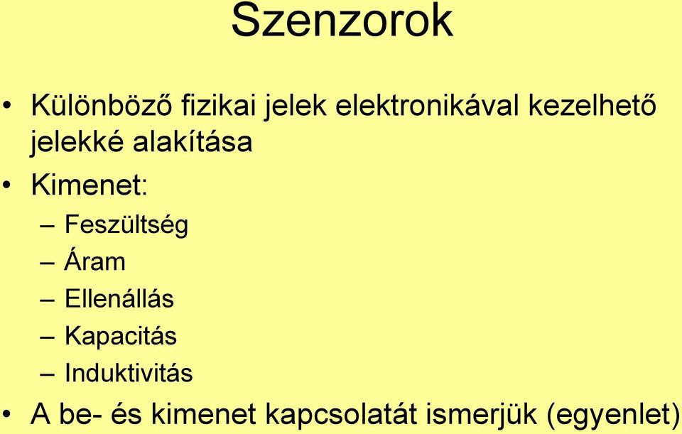 Kimenet: Feszültség Áram Ellenállás Kapacitás