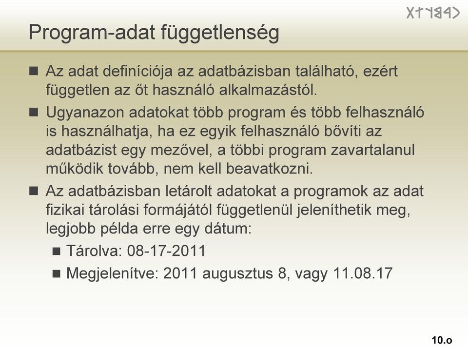 többi program zavartalanul működik tovább, nem kell beavatkozni.