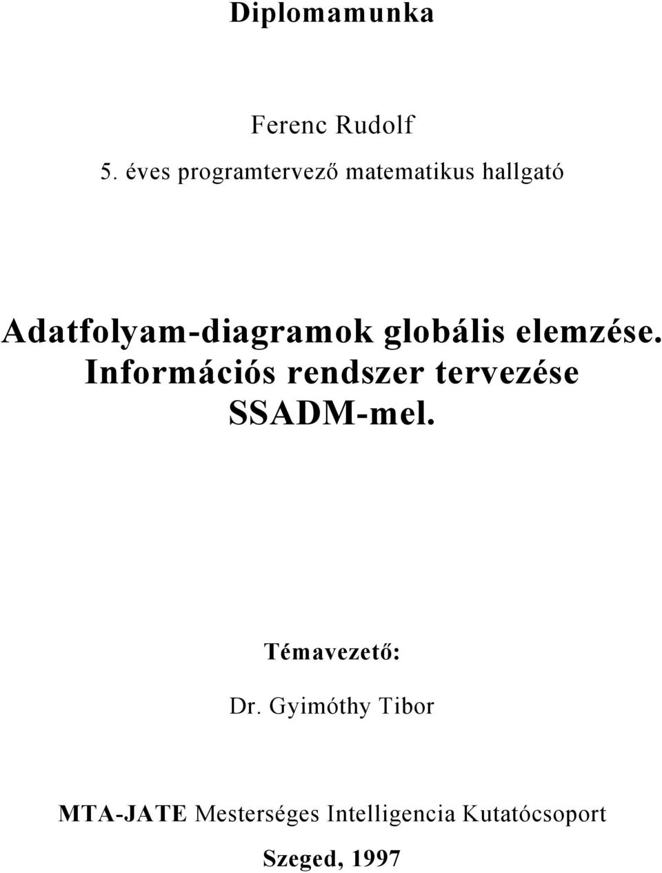 globális elemzése. Információs rendszer tervezése SSADM-mel.