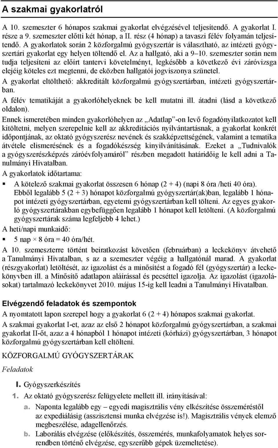 Az a hallgató, aki a 9 10.
