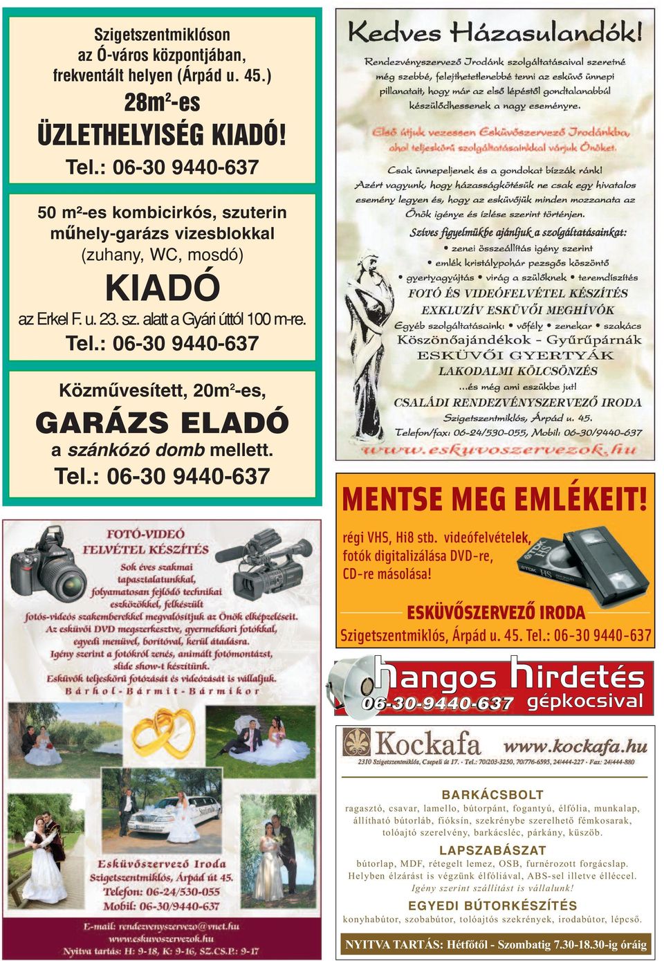 : 06-30 9440-637 Közmûvesített, 20m 2 -es, GARÁZS ELADÓ a szánkózó domb mellett. Tel.: 06-30 9440-637 MENTSE MEG EMLÉKEIT! régi VHS, Hi8 stb.