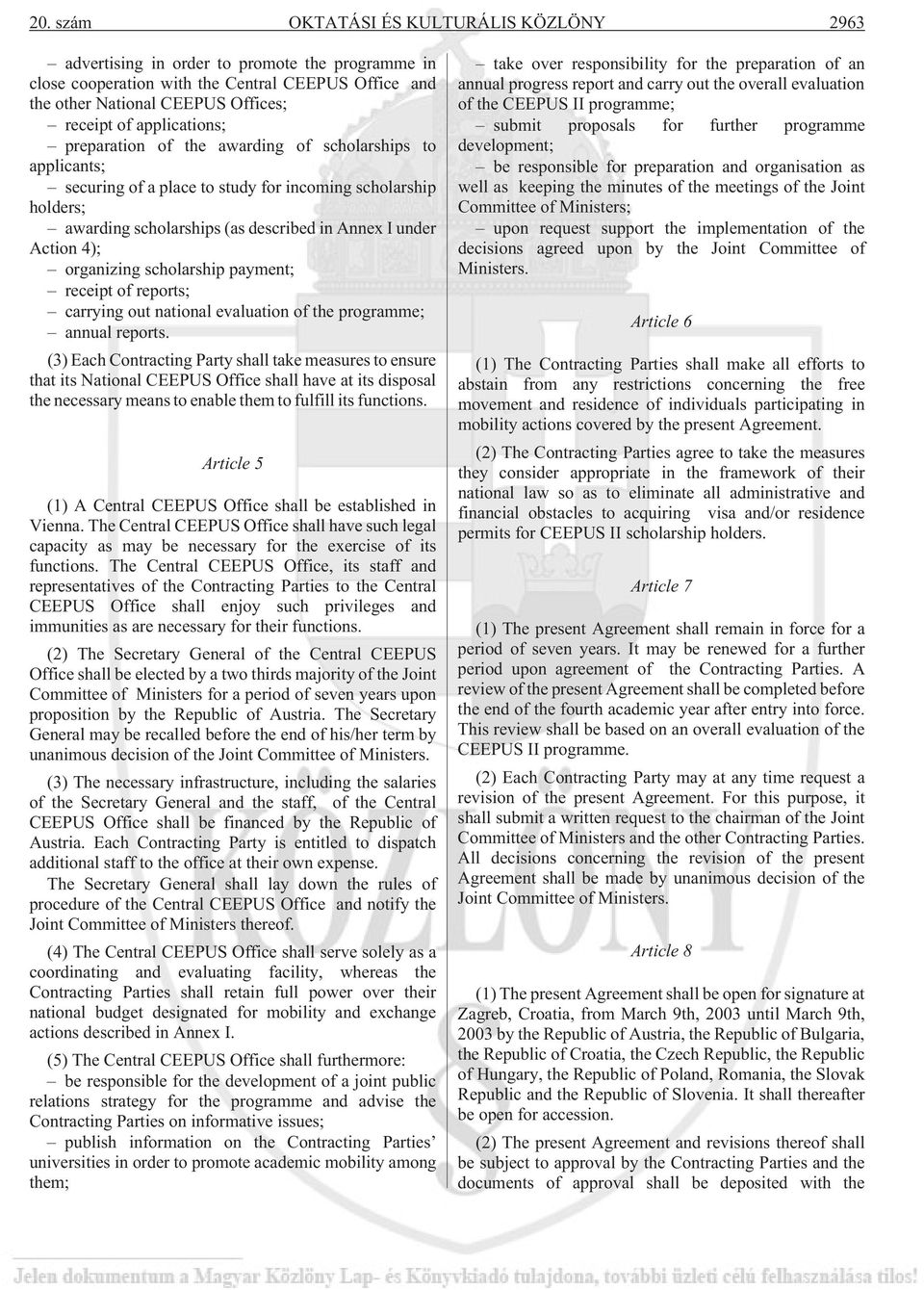 organizing scholarship payment; receipt of reports; carrying out national evaluation of the programme; annual reports.