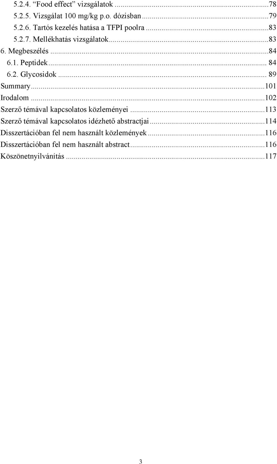 .. 89 Summary...101 Irodalom...102 Szerző témával kapcsolatos közleményei.