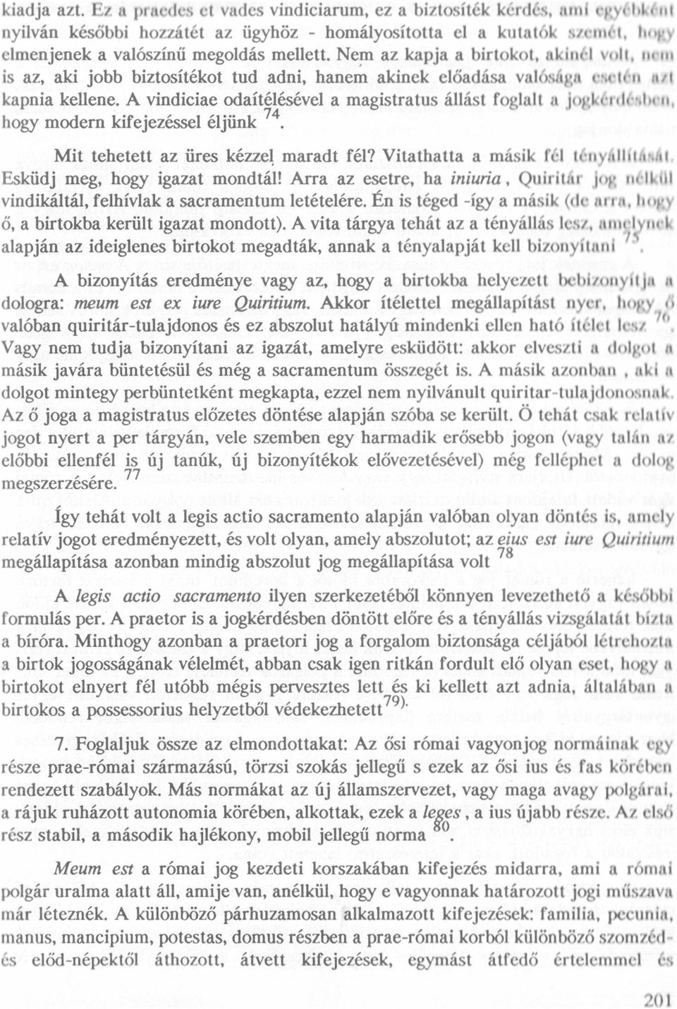 A vindiciae odaítélésével a magistratus állást foglalt ıı jııgkéıiılinslıı-ıı, hogy modem kifejezésseı éıjünk 74. Mit tehetett az üres kézzel maradt fél?