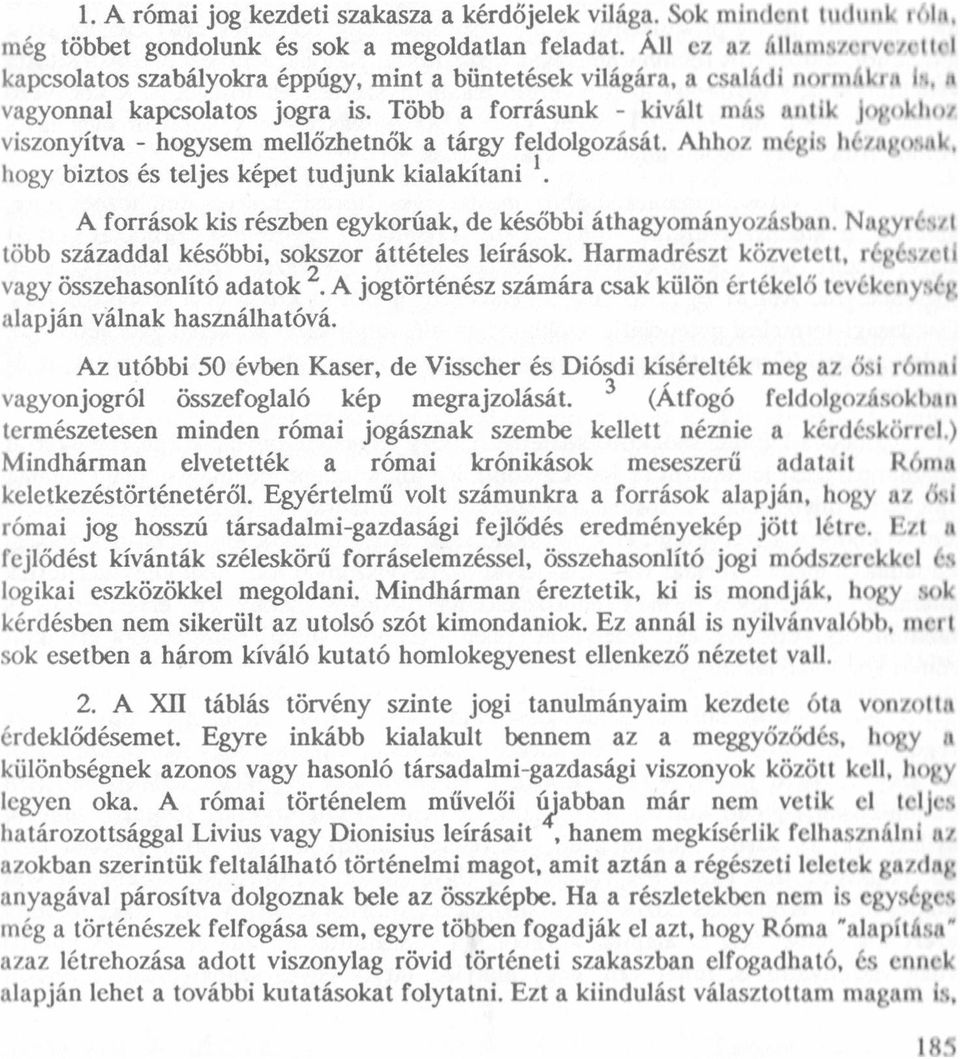 Több a forrásunk - kivált más antik jngnklıııı viszonyitva - hogysem mellözhetnök a tárgy feldolgozását. Ahhoz mégis lıézngosrtk, hogy biztos és teljes képet tudjunk kialakitani 1.
