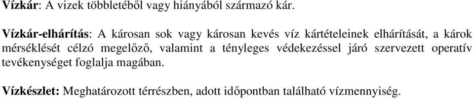 károk mérséklését célzó megelőző, valamint a tényleges védekezéssel járó szervezett