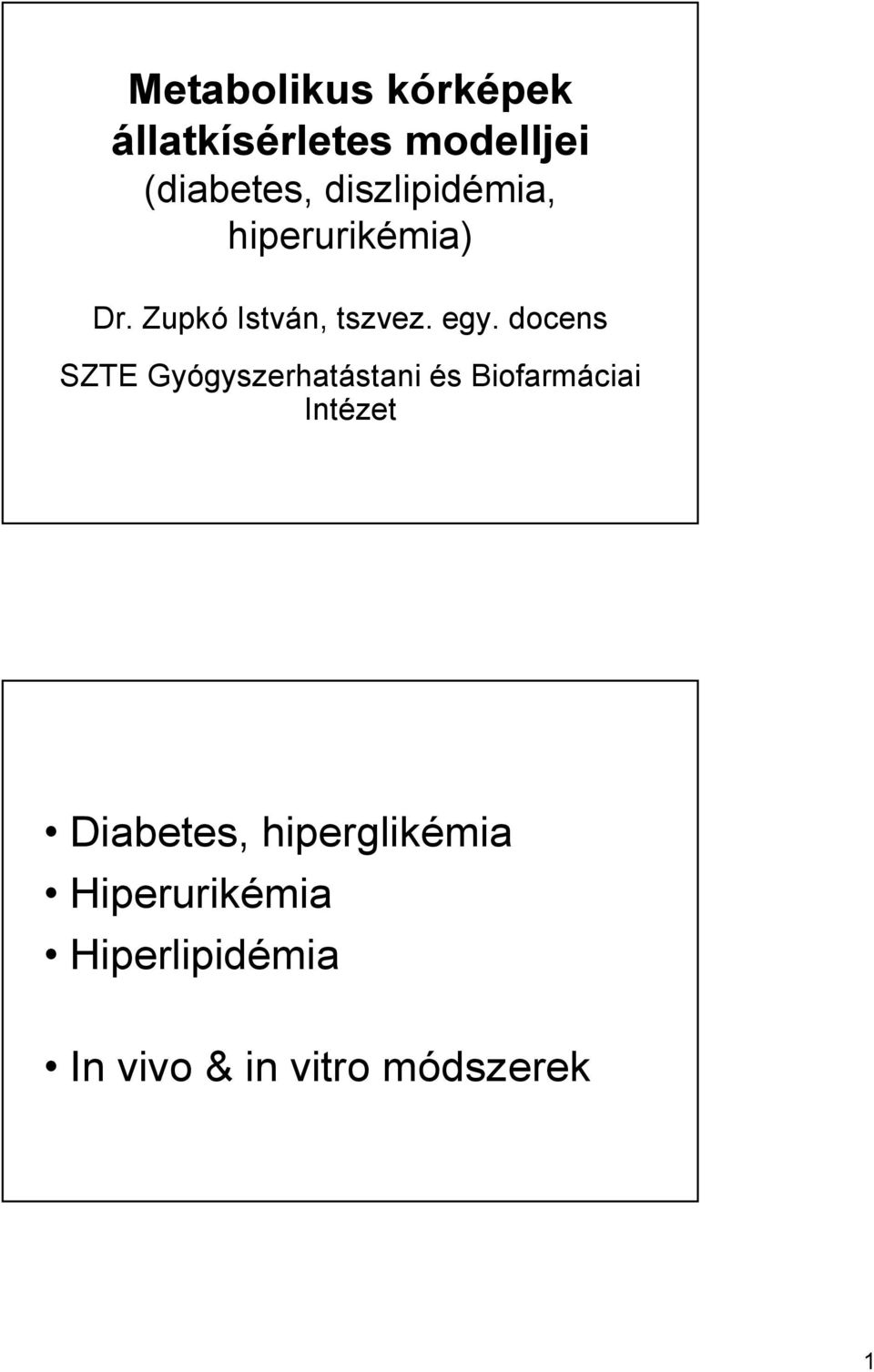 docens SZTE Gyógyszerhatástani és Biofarmáciai Intézet Diabetes,