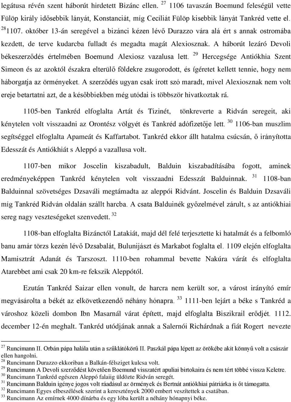 A háborút lezáró Devoli békeszerződés értelmében Boemund Alexiosz vazalusa lett.