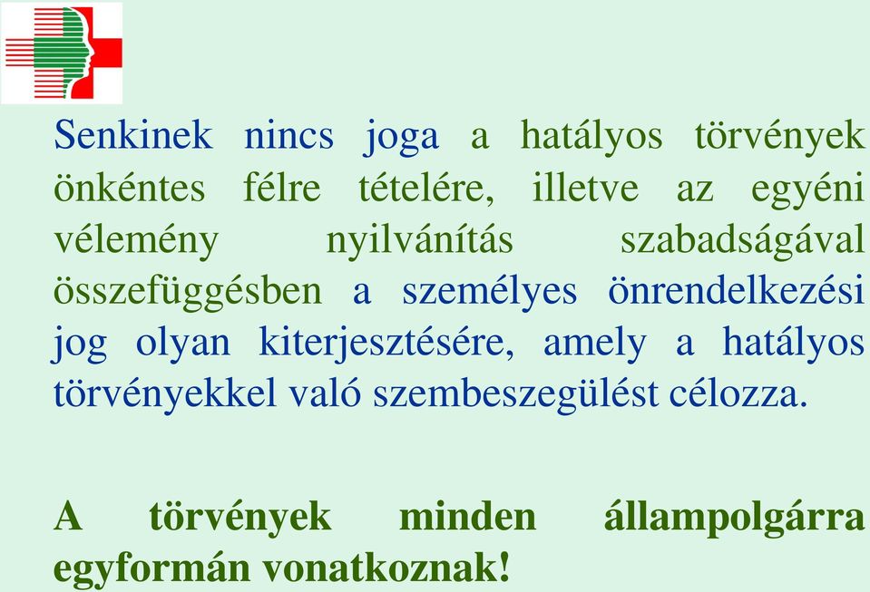 önrendelkezési jog olyan kiterjesztésére, amely a hatályos törvényekkel