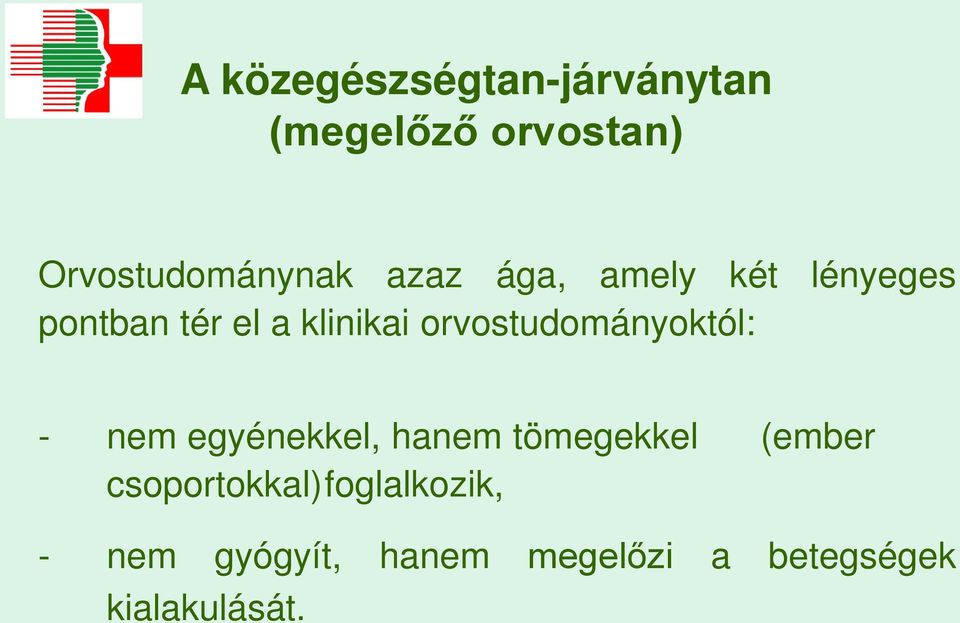 orvostudományoktól: - nem egyénekkel, hanem tömegekkel (ember