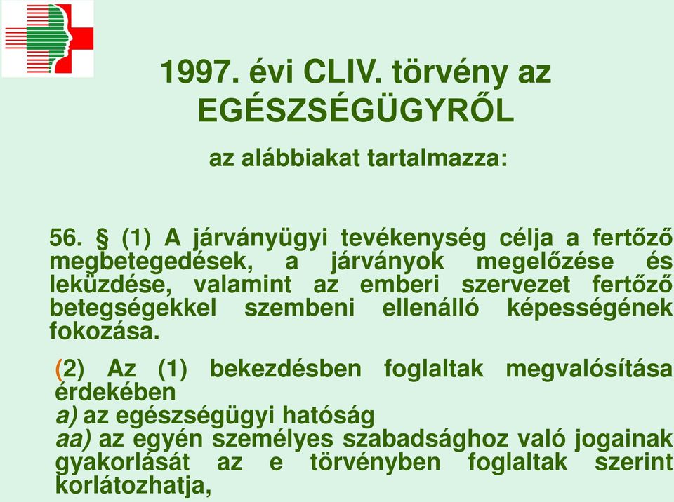 emberi szervezet fertőző betegségekkel szembeni ellenálló képességének fokozása.