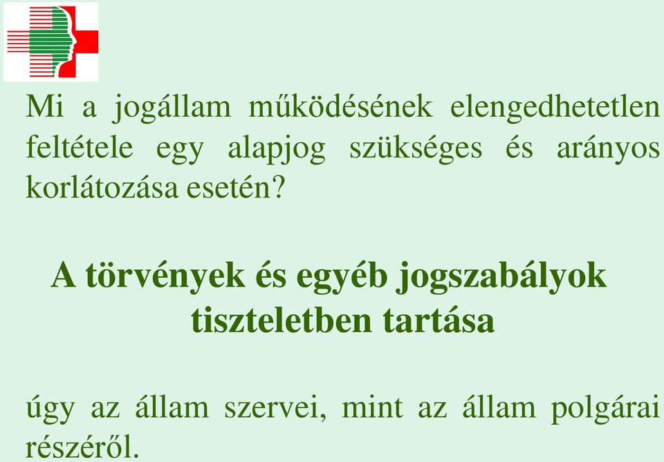 A törvények és egyéb jogszabályok tiszteletben