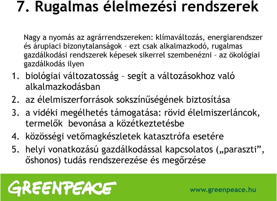 biológiai változatosság segít a változásokhoz való alkalmazkodásban 2. az élelmiszerforrások sokszínűségének biztosítása 3.