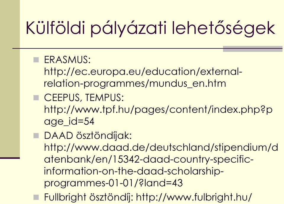 hu/pages/content/index.php?p age_id=54 DAAD ösztöndíjak: http://www.daad.