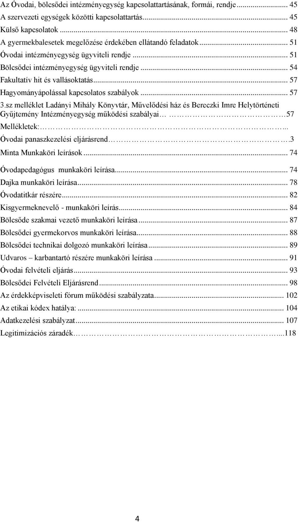 .. 57 Hagyományápolással kapcsolatos szabályok... 57 3.