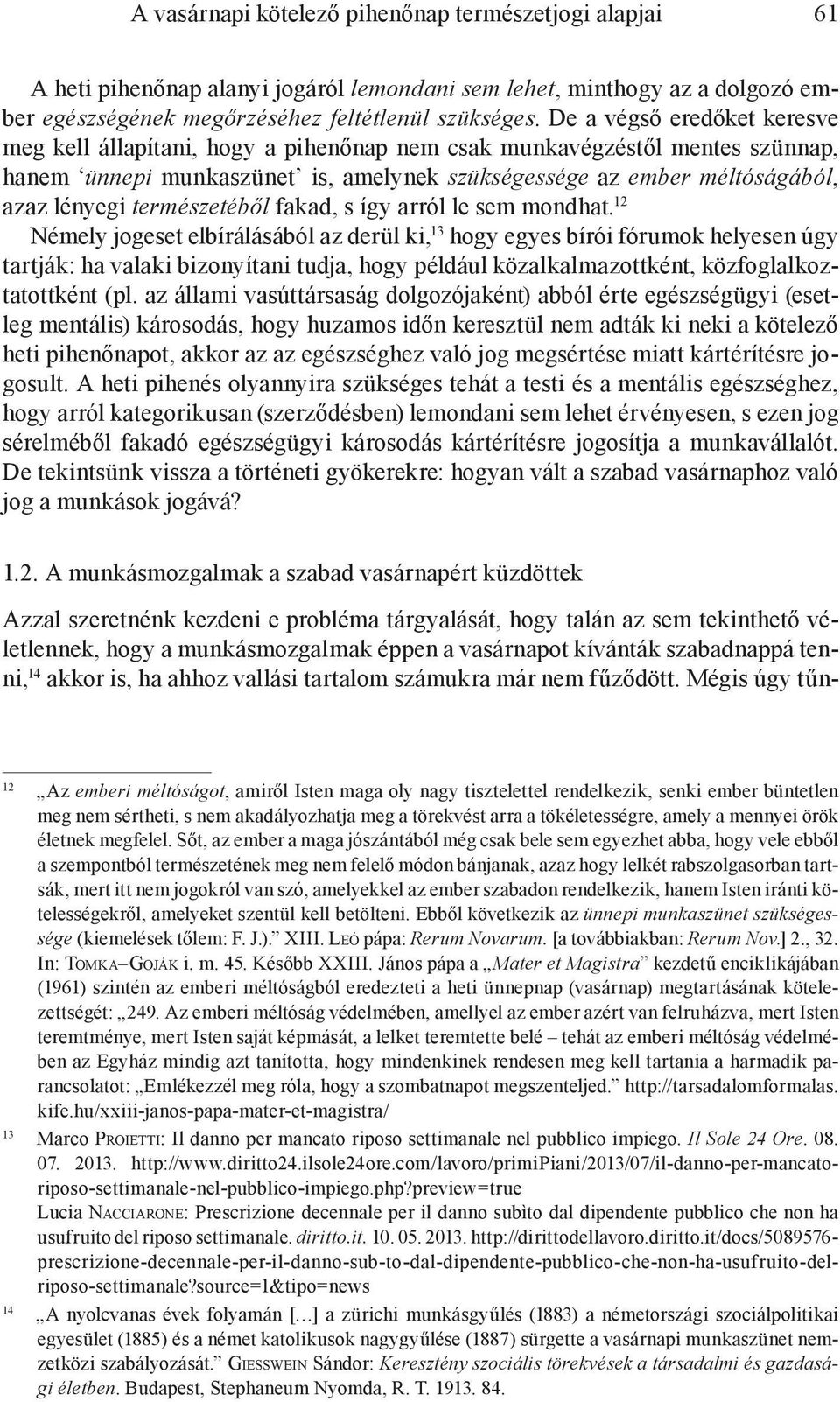 természetéből fakad, s így arról le sem mondhat.