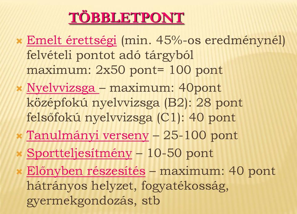 maximum: 40pont középfokú nyelvvizsga (B2): 28 pont felsőfokú nyelvvizsga (C1): 40 pont