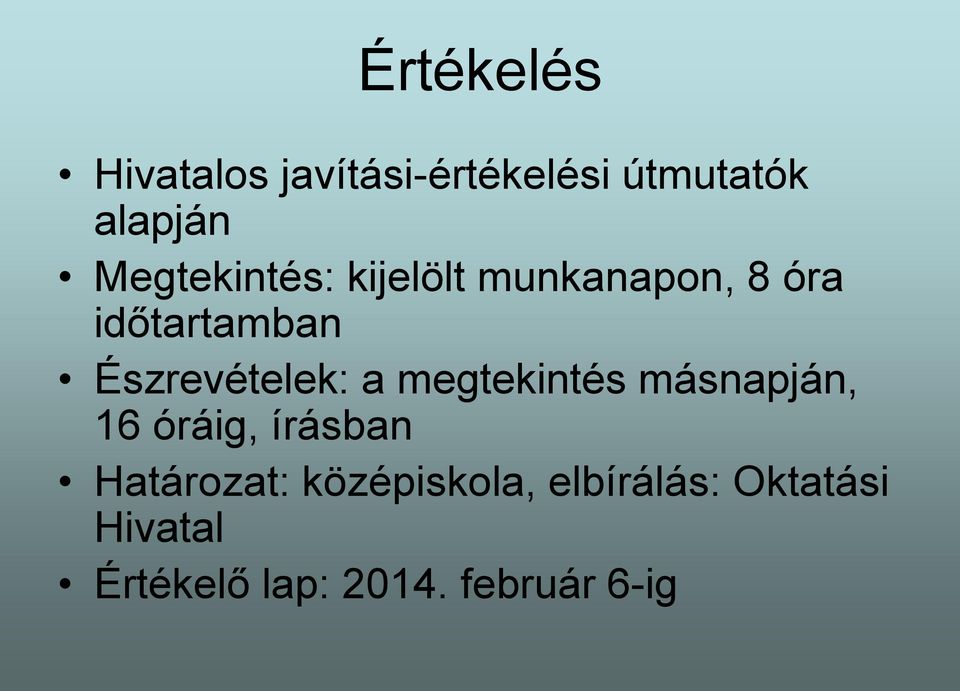 Észrevételek: a megtekintés másnapján, 16 óráig, írásban