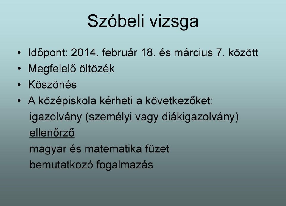 következőket: igazolvány (személyi vagy diákigazolvány)