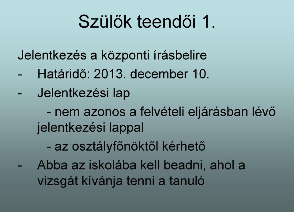 - Jelentkezési lap - nem azonos a felvételi eljárásban lévő