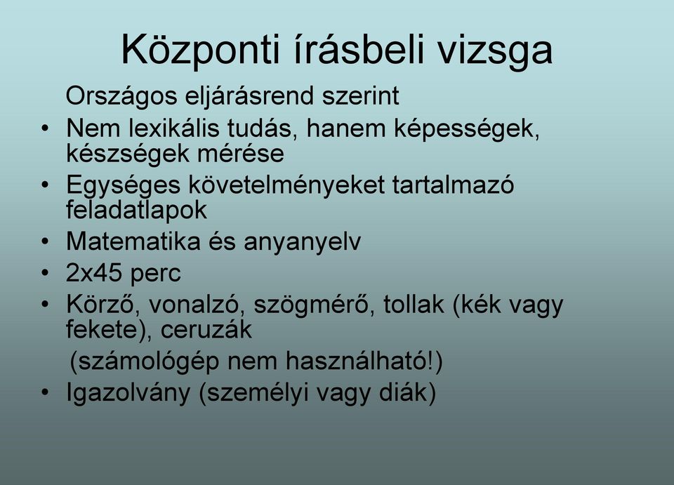 feladatlapok Matematika és anyanyelv 2x45 perc Körző, vonalzó, szögmérő,