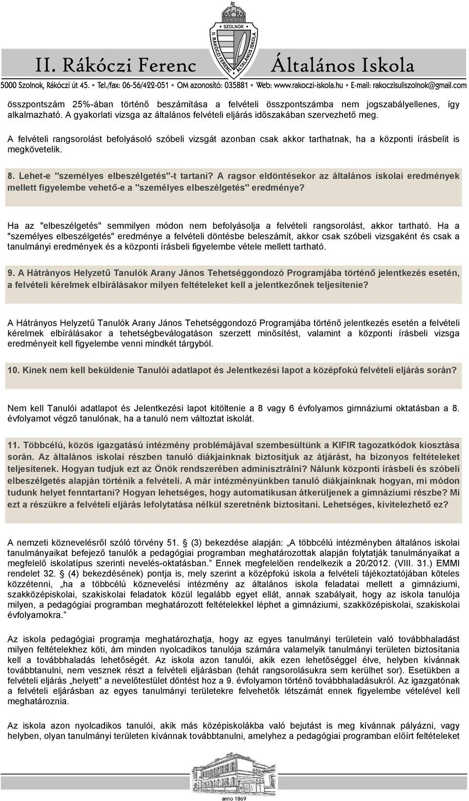 A ragsor eldöntésekor az általános iskolai eredmények mellett figyelembe vehető-e a "személyes elbeszélgetés" eredménye?