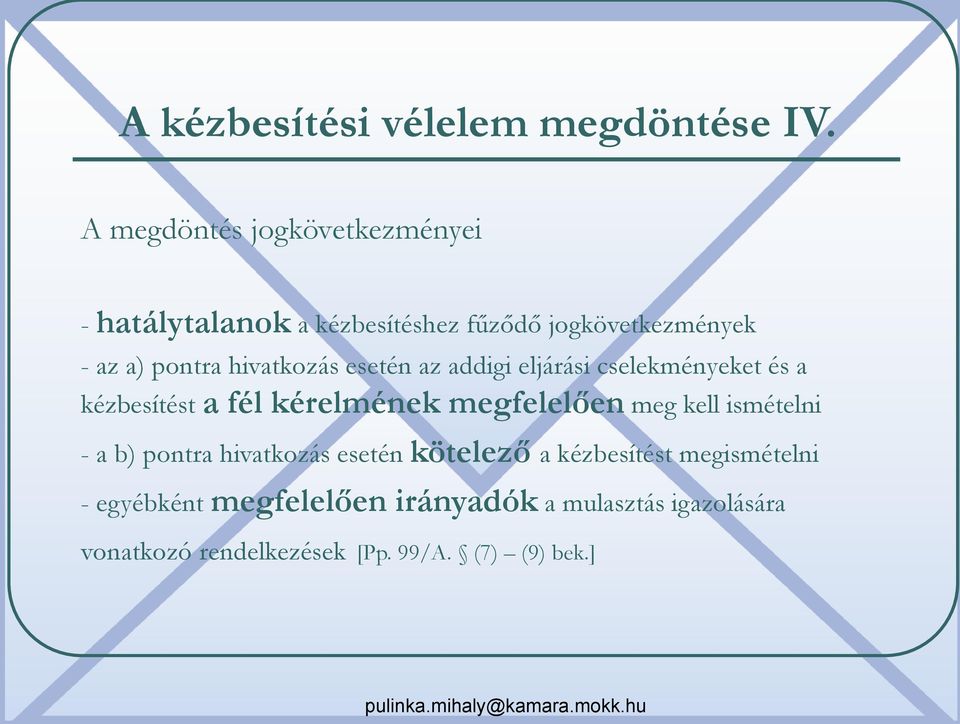 hivatkozás esetén az addigi eljárási cselekményeket és a kézbesítést a fél kérelmének megfelelően meg kell