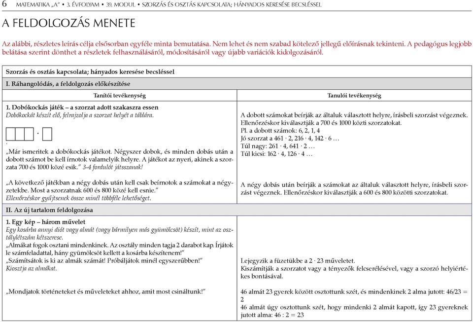 Szorzás és osztás kapcsolata; hányados keresése becsléssel I. Ráhangolódás, a feldolgozás előkészítése Tanítói tevékenység 1.