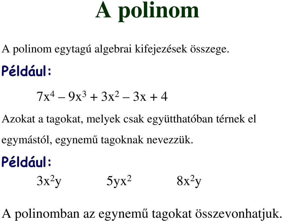 Például: 7 9 Azokat a tagokat, melek csak