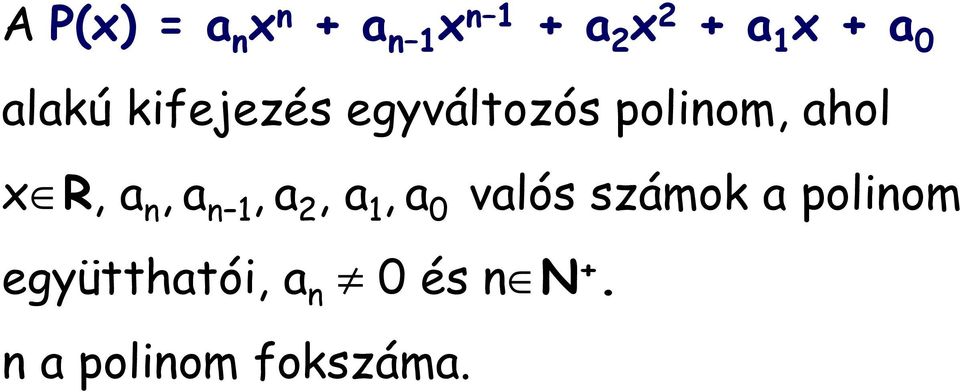 a n 1, a, a 1, a 0 valós számok a polinom