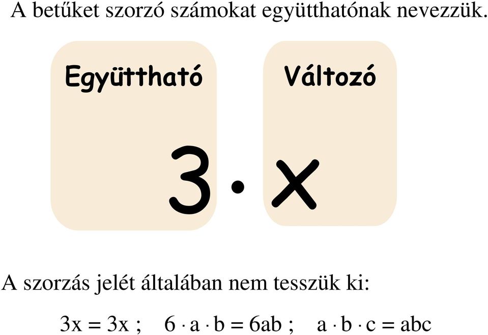 Egüttható Változó A szorzás jelét