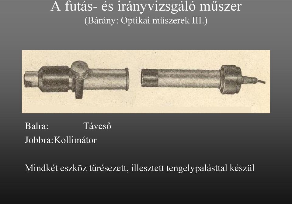 ) Balra: Jobbra: Kollimátor Távcső