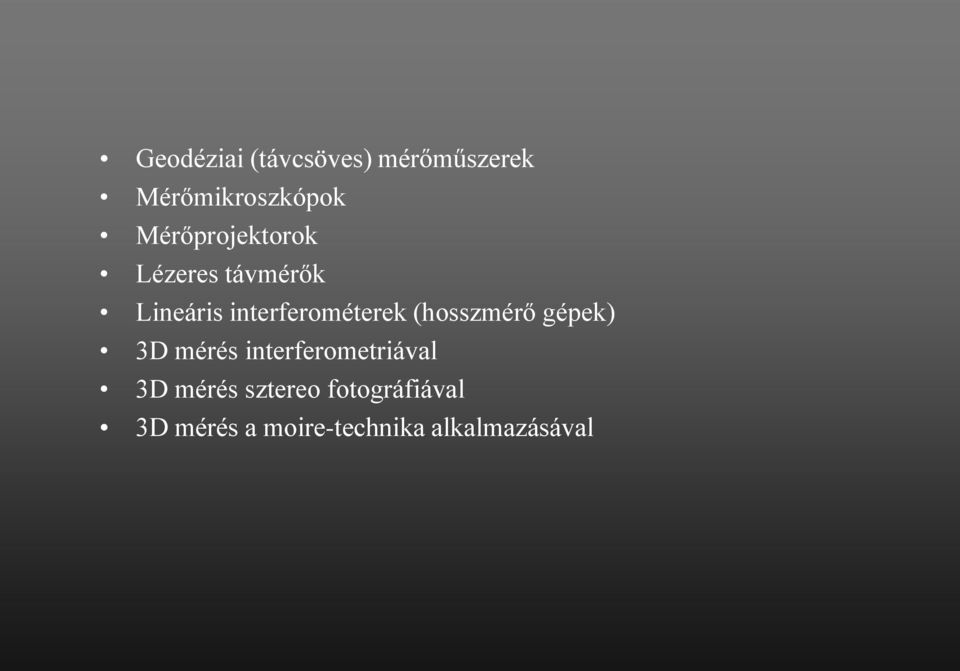 interferométerek (hosszmérő gépek) 3D mérés