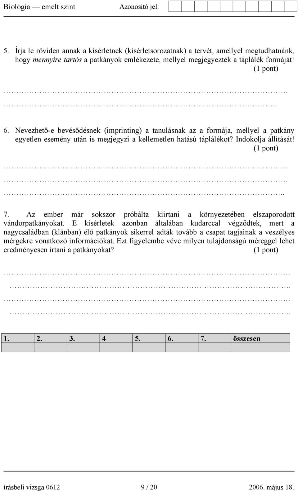 Az ember már sokszor próbálta kiirtani a környezetében elszaporodott vándorpatkányokat.