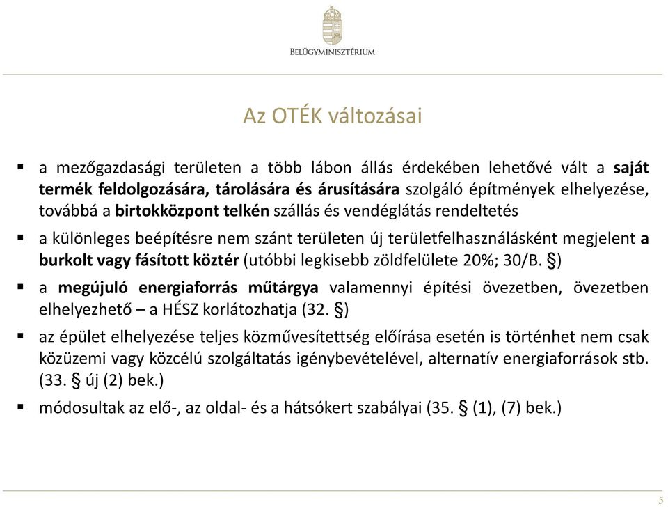 zöldfelülete 20%; 30/B. ) a megújuló energiaforrás műtárgya valamennyi építési övezetben, övezetben elhelyezhető a HÉSZ korlátozhatja (32.