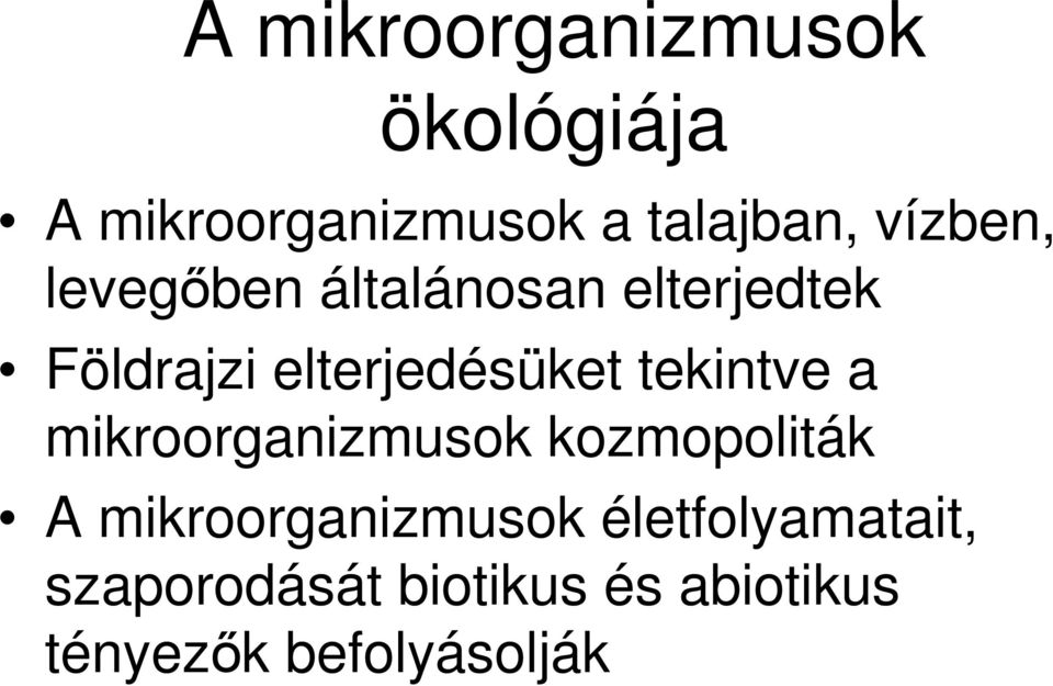 tekintve a mikroorganizmusok kozmopoliták A mikroorganizmusok