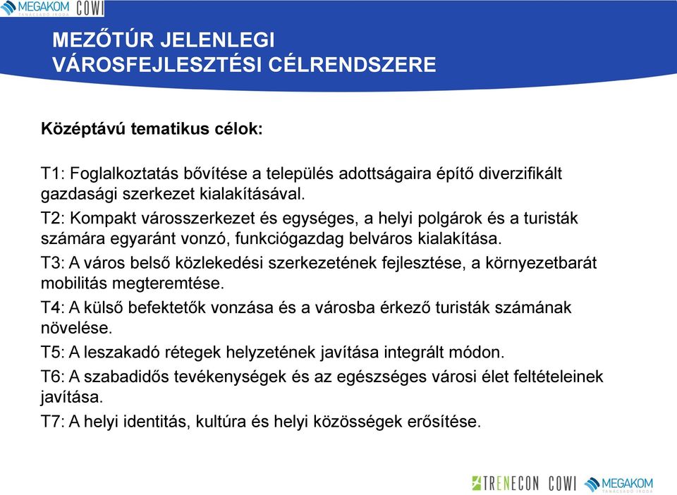 T3: A város belső közlekedési szerkezetének fejlesztése, a környezetbarát mobilitás megteremtése.