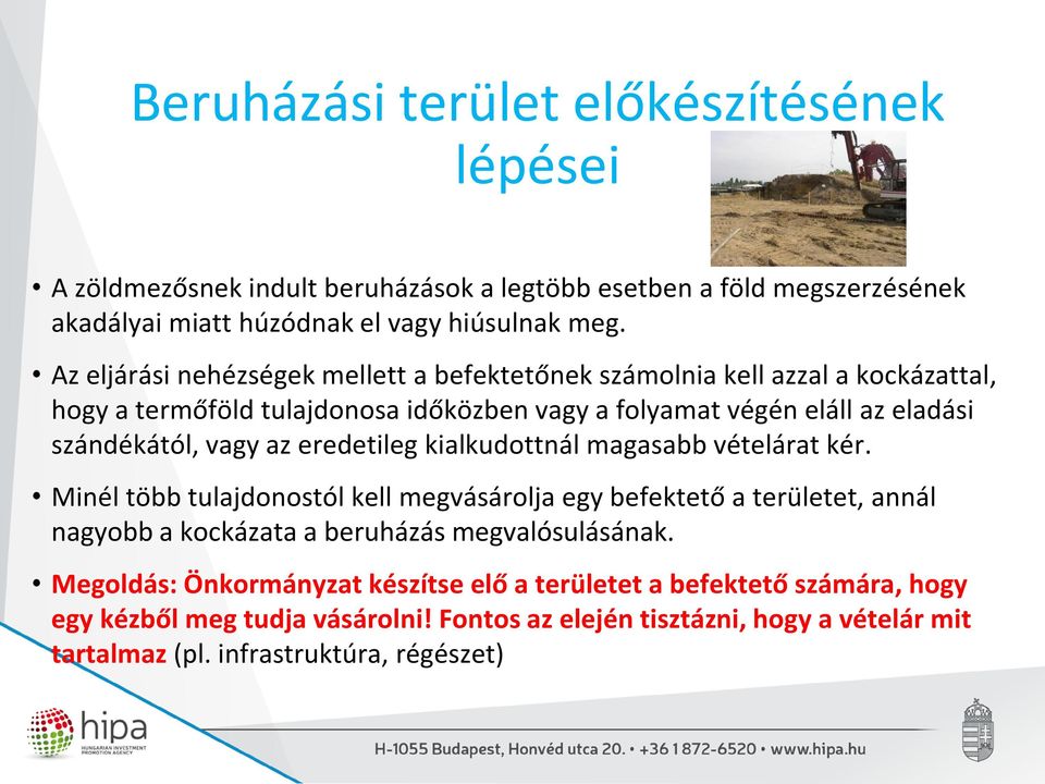 szándékától, vagy az eredetileg kialkudottnál magasabb vételárat kér.