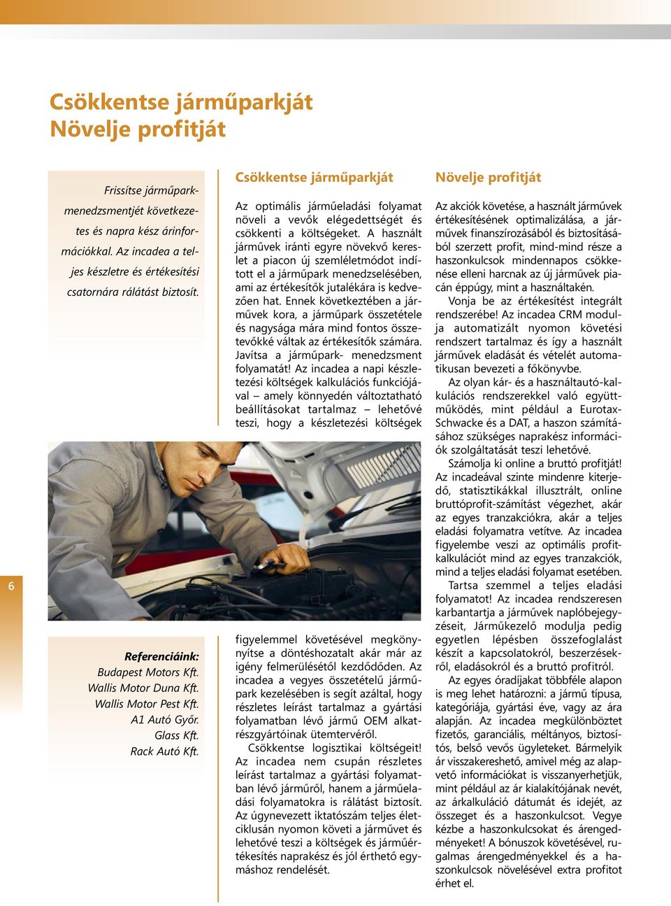 Csökkentse járműparkját Az optimális járműeladási folyamat növeli a vevők elégedettségét és csökkenti a költségeket.